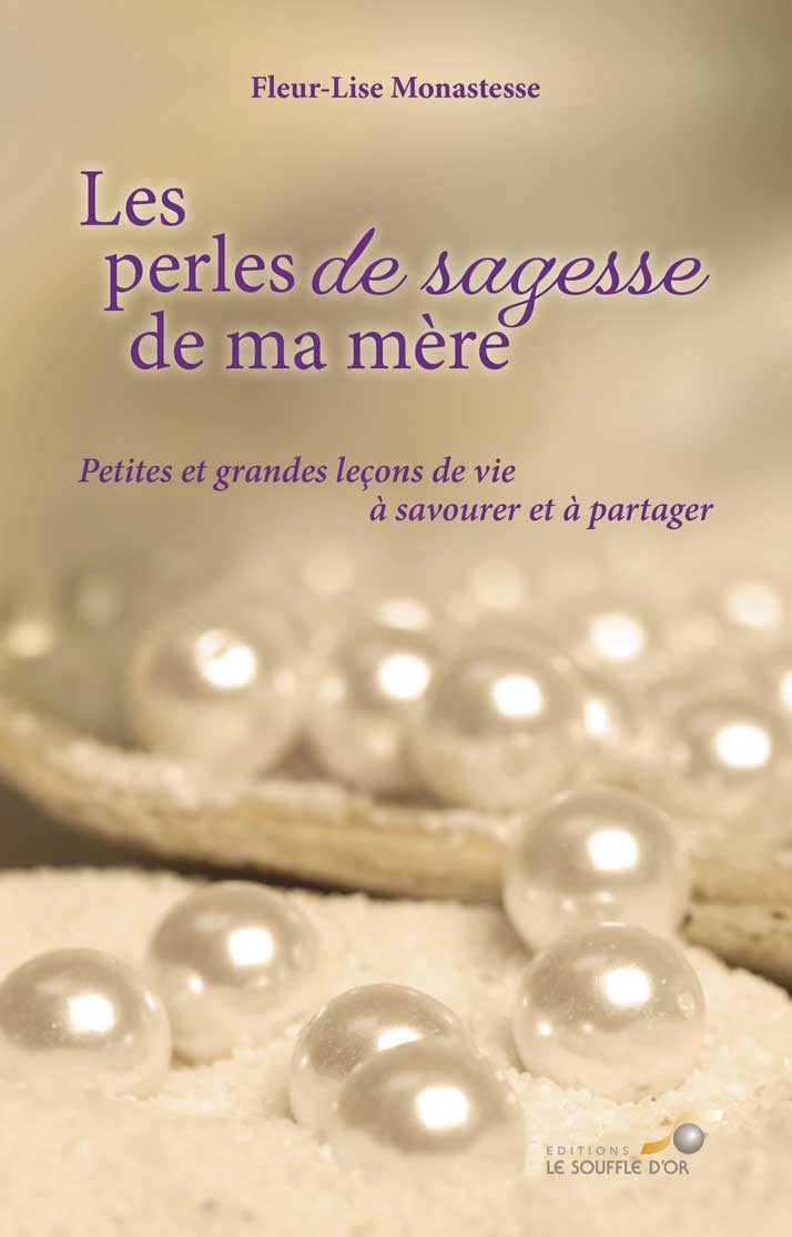 Couverture du livre 'Les perles de sagesse de ma mère' de Fleur-Lise Monastesse, mettant en avant des perles lumineuses sur fond beige évoquant la transmission de la sagesse.